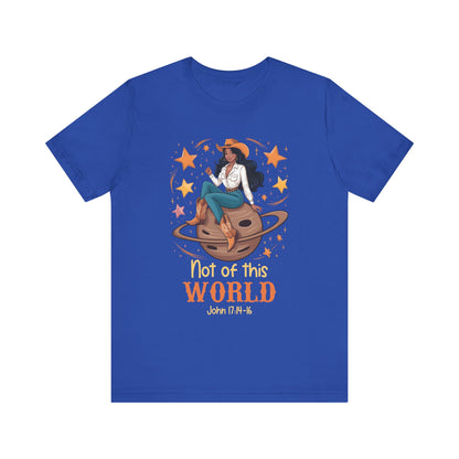 Not of This World Shirt – Cosmic Cowgirl Christian Melanin Texas Tee